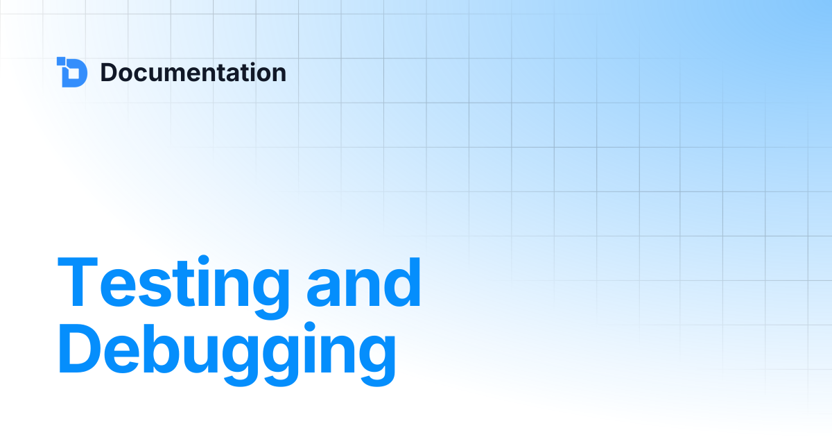 Testing and Debugging | Documentation
