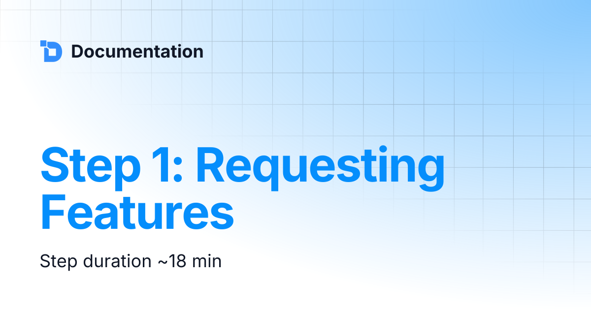 Step 1: Requesting Features | Documentation