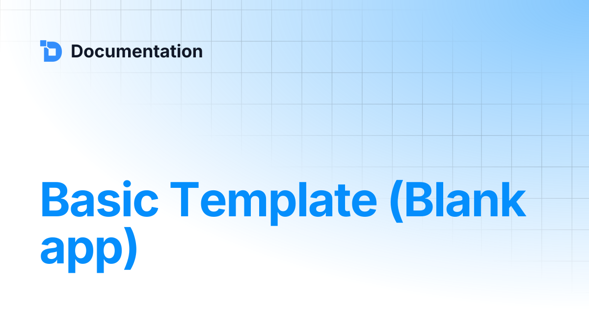 Basic Template (Blank app) | Documentation