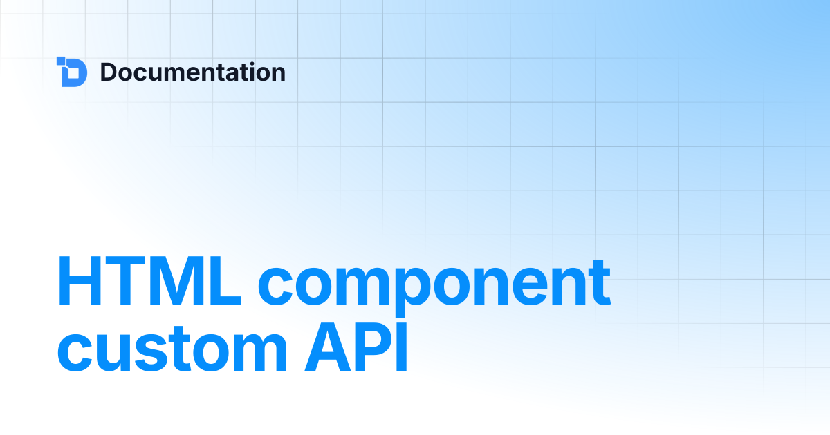 HTML component custom API | Documentation